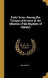 John Craig - Forty Years Among the Telugus a History of the Mission of the Baptists of Ontario