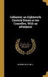 James Branch Cabell - Gallantry; an Eighteenth Century Dizain in ten Comedies, With an Afterpiece