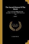 Sharon Turner - The Sacred History Of The World: Attempted To Be Philosophically Considered, In A Series Of Letters To A Son; Volume 1