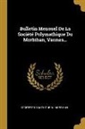 Société Polymathique Du Morbihan - Bulletin Mensuel De La Société Polymathique Du Morbihan, Vannes