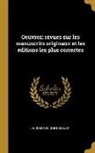 Jacques Bénigne Bossuet - Oeuvres; revues sur les manuscrits originaux et les éditions les plus correctes