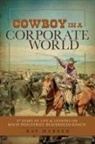 Ray Marxer, Tbd - Cowboy in a Corporate World