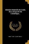 Pierre Joseph André Roubaud - Histoire Générale De L'asie, De L'afrique Et De L'amérique