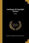 Library of Congress Copyright Office - Catalogue Of Copyright Entries: Books