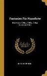 Johannes Brahms - Fantasien Für Pianoforte: Intermezzi: E Maj., E Min., E Maj. Capriccio D Min