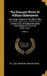 William Shakespeare, George Steevens - The Dramatic Works Of William Shakespeare: Accurately Printed From The Text Of The Corrected Copy Left By The Late George Steevens, Esq., With Glossar