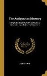James Storer - The Antiquarian Itinerary: Comprising Specimens Of Architecture, Monastic, Castellated, And Domestic