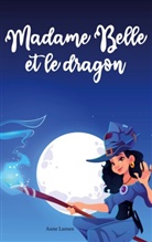 Anne Lumen - Madame Belle et le dragon