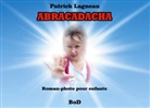 Patrick Lagneau - Abracadacha