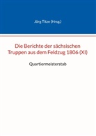 Jörg Titze - Die Berichte der sächsischen Truppen aus dem Feldzug 1806 (XI)