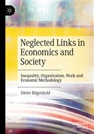 Dieter Bögenhold - Neglected Links in Economics and Society