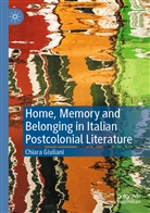 Chiara Giuliani - Home, Memory and Belonging in Italian Postcolonial Literature