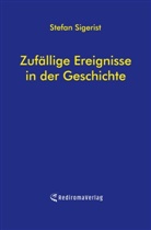 Stefan Sigerist - Zufällige Ereignisse in der Geschichte