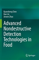 Quansheng Chen, Hao Lin, Jiewen Zhao - Advanced Nondestructive Detection Technologies in Food