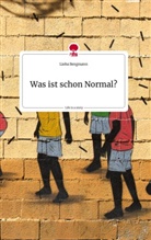 Lioba Bergmann - Was ist schon Normal? Life is a Story - story.one