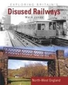 Mark Jones - Exploring Britain's Disused Railways