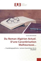 Hamida Ben Brahim - Du Roman Algérien Actuel. D'une Caractérisation Malheureuse...