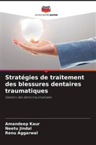 Renu Aggarwal, Neetu Jindal, Amandeep Kaur - Stratégies de traitement des blessures dentaires traumatiques