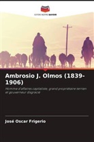 José Oscar Frigerio - Ambrosio J. Olmos (1839-1906)