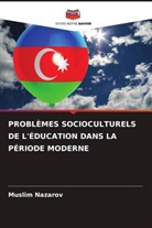 Muslim Nazarov - PROBLÈMES SOCIOCULTURELS DE L'ÉDUCATION DANS LA PÉRIODE MODERNE