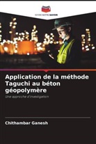 Chithambar Ganesh - Application de la méthode Taguchi au béton géopolymère