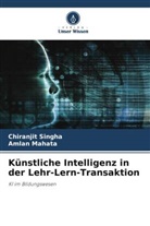 Amlan Mahata, Chiranjit Singha - K&uuml;nstliche Intelligenz in der Lehr-Lern-Transaktion