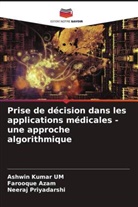 Farooque Azam, Ashwin Kumar UM, Neeraj Priyadarshi - Prise de décision dans les applications médicales - une approche algorithmique