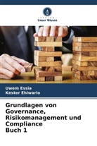 Kester Ehiwario, Uwem Essia - Grundlagen von Governance, Risikomanagement und Compliance Buch 1