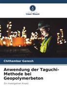 Chithambar Ganesh - Anwendung der Taguchi-Methode bei Geopolymerbeton