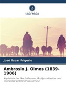 José Oscar Frigerio - Ambrosio J. Olmos (1839-1906)