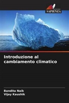 Vijay Kaushik, Bandita Naik - Introduzione al cambiamento climatico