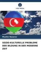 Muslim Nazarov - SOZIO-KULTURELLE PROBLEME DER BILDUNG IN DER MODERNE ZEIT