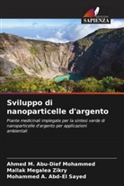 Mohammed A. Abd¿El Sayed, Mohammed A. Abd-El Sayed, Ahmed M. Abu-Dief Mohammed, Mallak Megalea Zikry - Sviluppo di nanoparticelle d'argento