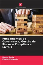 Kester Ehiwario, Uwem Essia - Fundamentos de Governança, Gestão de Riscos e Compliance Livro 1