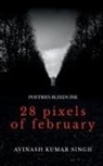 Avinash Kumar Singh - 28 Pixels of February