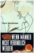 Tanja Grundmann, Tanja Grundmann - Einseitiger Beziehungswunsch - Wenn Männer nicht verbindlich werden