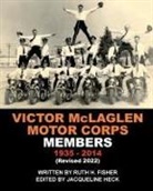 Ruth H Fisher - VICTOR McLAGLEN MOTOR CORPS MEMBERS 1935-2014 (Revised 2022)