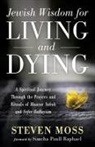 Steven Moss - Jewish Wisdom for Living and Dying