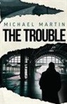 Michael Martin - The Trouble