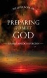 Charles Haddon Spurgeon - The Little Book on Preparing to Meet God