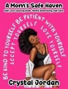 Crystal Jordan - A Mom's Safe Haven Self Love Coloring Book Moms Embracing Self Care