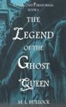 M. L. Bullock - The Legend of the Ghost Queen