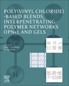 H. Akhina, H. (Researcher Akhina, Sabu Thomas, Sabu (Director Thomas, Sabu (International and Inter University Centre for Nanoscience and Nanotechnology Thomas, Thomas Sabu - Poly(vinyl chloride)-based Blends, Interpenetrating Polymer Networks (IPNs), and Gels