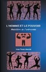 José Sarzi Amade - L' homme et le pouvoir Abécédaire de l'androcratie