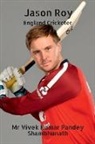 Vivek Kumar Pandey Shambhunath - Jason Roy