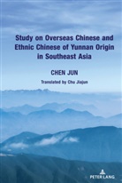 Jun Chen, Chen Jun - Study on Overseas Chinese and Ethnic Chinese of Yunnan Origin in Southeast Asia