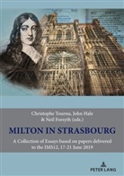 Neil Forsyth, John K. Hale, John K Hale, Christophe Tournu - Milton in Strasbourg