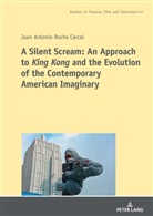 Juan Antonio Roche Cárcel, Lisa Gotto - A Silent Scream: An Approach to «King Kong» and the Evolution of the Contemporary American Imaginary