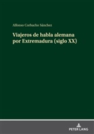 Alfonso Corbacho Sánchez - Viajeros de habla alemana por Extremadura (siglo XX)