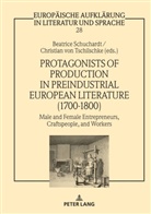 Beatrice Schuchardt, Christian von Tschilschke, Christian von Tschilschke - Protagonists of Production in Preindustrial European Literature (1700-1800)